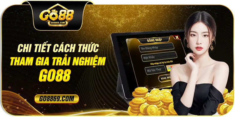 Hướng dẫn tham gia trải nghiệm tại cổng game GO88